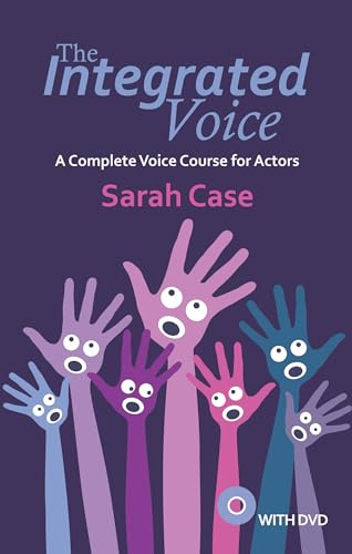 The Integrated Voice: A Complete Voice Course for Actors