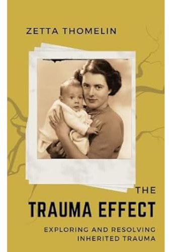 The Trauma Effect: exploring and resolving inherited trauma