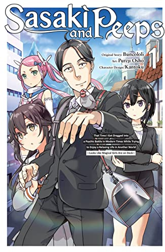 Sasaki and Peeps, Vol. 1 (manga): That Time I Got Dragged Into a Psychic Battle in Modern Times While Trying to Enjoy a Relaxing Life in Another World ... Magical Girls Are on Deck (SASAKI & PEEPS GN)