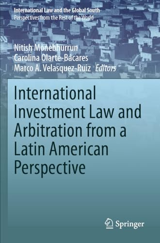 International Investment Law and Arbitration from a Latin American Perspective (International Law and the Global South)