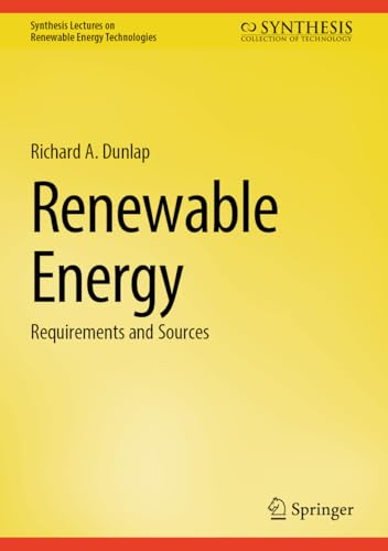 Renewable Energy: Requirements and Sources (Synthesis Lectures on Renewable Energy Technologies)
