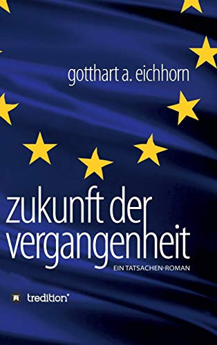 Zukunft der Vergangenheit – ein Tatsachenroman
