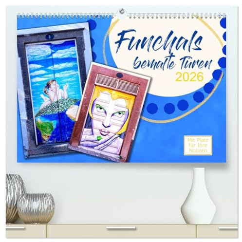 Funchals bemalte Türe (hochwertiger Premium Wandkalender 2026 DIN A2 quer), Kunstdruck in Hochglanz: Sehr schöne Aufnahmen von Funchals beeindruckenden Türen. (CALVENDO Orte)