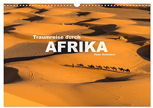 Traumreise durch Afrika (Wandkalender 2026 DIN A3 quer), CALVENDO Monatskalender: Die ganze Vielfalt des faszinierenden afrikanischen Kontinents. (CALVENDO Orte)