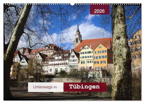 Unterwegs in Tübingen (Wandkalender 2026 DIN A2 quer), CALVENDO Monatskalender: Spaziergang durch eine alte Universitätsstadt (CALVENDO Orte)
