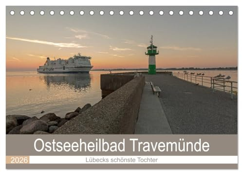 Ostseeheilbad Travemünde - Lübecks schönste Tochter (Tischkalender 2026 DIN A5 quer), CALVENDO Monatskalender: Urlaubsfeeling pur am schönen ... durchs Jahr begleiten. (CALVENDO Orte)