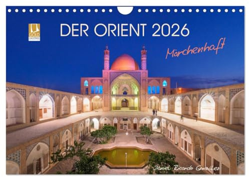 Der Orient - Märchenhaft (Wandkalender 2026 DIN A4 quer), CALVENDO Monatskalender: Träume aus 1001 Nacht - Lassen Sie sich von der Schönheit Irans verzaubern (CALVENDO Orte)