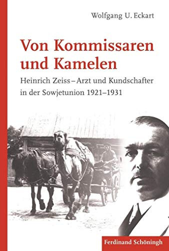 Von Kommissaren und Kamelen: Heinrich Zeiss - Arzt und Kundschafter in der Sowjetunion 1921-1931