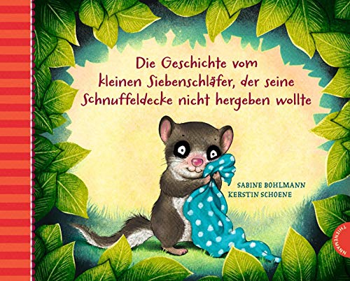 Der kleine Siebenschläfer 3: Die Geschichte vom kleinen Siebenschläfer, der seine Schnuffeldecke nicht hergeben wollte (3)