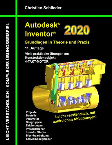 Autodesk Inventor 2020 - Grundlagen in Theorie und Praxis: Viele praktische Übungen am Konstruktionsobjekt 4-Takt-Motor