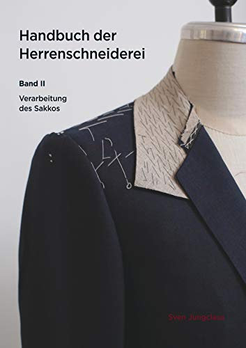 Handbuch der Herrenschneiderei, Band 2 - Die Verarbeitung des Sakkos (Vom Schneidermeister erklärt, Band 3)