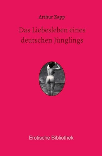 Das Liebesleben eines deutschen Jünglings (Erotische Bibliothek)