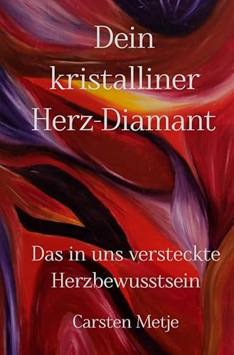 Dein kristalliner Herz-Diamant: Das in uns verborgene Herzbewusstsein
