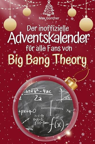 Der inoffizielle Adventskalender für alle Fans von Big Bang Theory - Hochwertige Hardcover-Ausgabe - das perfekte Geschenk 2024