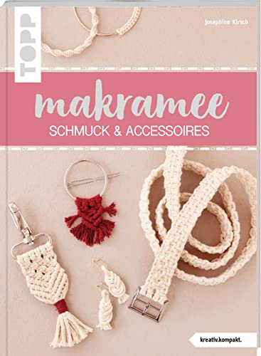 Makramee Schmuck & Accessoires (kreativ.kompakt.): Angesagter Boho-Look zum Selbertragen oder Verschenken, schnell und einfach gemacht dank vieler Schritt-für-Schritt-Fotos