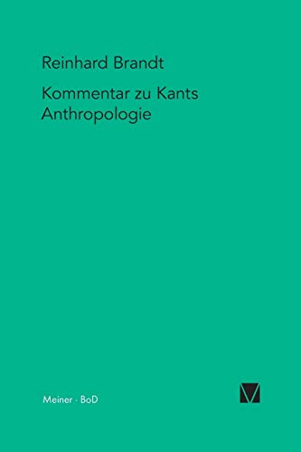 Kritischer Kommentar zu Kants Anthropologie in pragmatischer Hinsicht (1798) (Kant-Forschungen, Band 10)