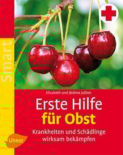 Erste Hilfe für Obst: Krankheiten und Schädlinge wirksam bekämpfen (SMART)