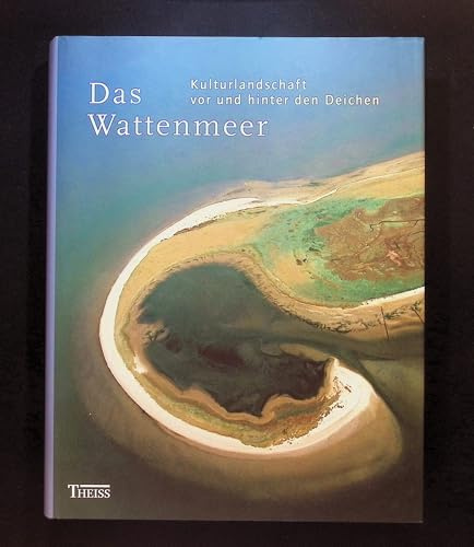 Das Wattenmeer: Kulturlandschaft vor und hinter den Deichen