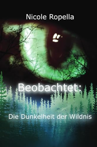 Beobachtet: Die Dunkelheit der Wildnis: Ein Wanderabenteuer wird zum Albtraum