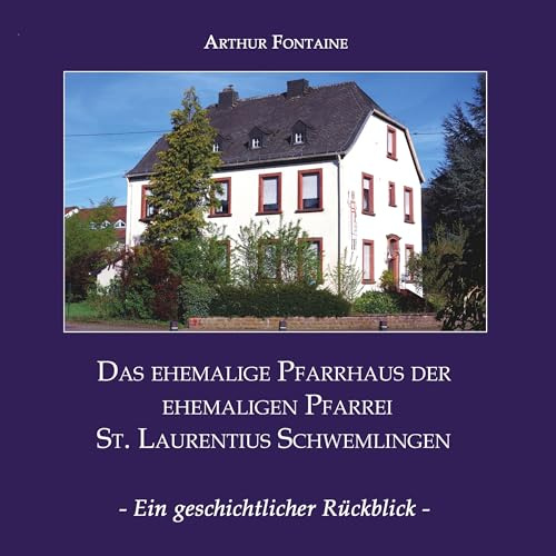 Das ehemalige Pfarrhaus der ehemaligen Pfarrei St. Laurentius Schwemlingen: Ein geschichtlicher Rückblick