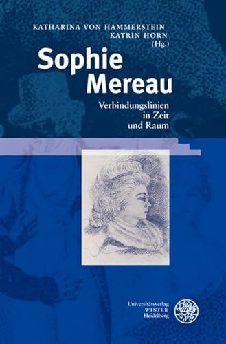 Sophie Mereau: Verbindungslinien in Zeit und Raum (Ereignis Weimar-Jena. Kultur um 1800: Ästhetische Forschungen)