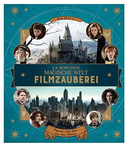J. K. Rowlings magische Welt: Filmzauberei, Band 1: Figuren und Orte aus den Filmen