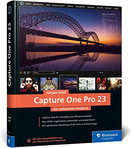 Capture One Pro 23: Das umfassende Handbuch. Profitricks und Expertenwissen zur Bildbearbeitung. Mit zahlreichen Workshops zur Software