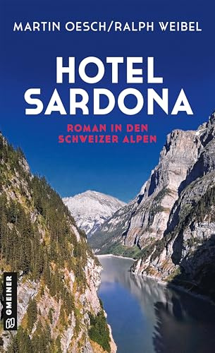 Hotel Sardona: Roman in den Schweizer Alpen