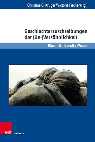 Geschlechterzuschreibungen der (Un-)Versöhnlichkeit (Interdisziplinäre Versöhnungsforschung / Interdisciplinary Reconciliation Studies, Band 2)