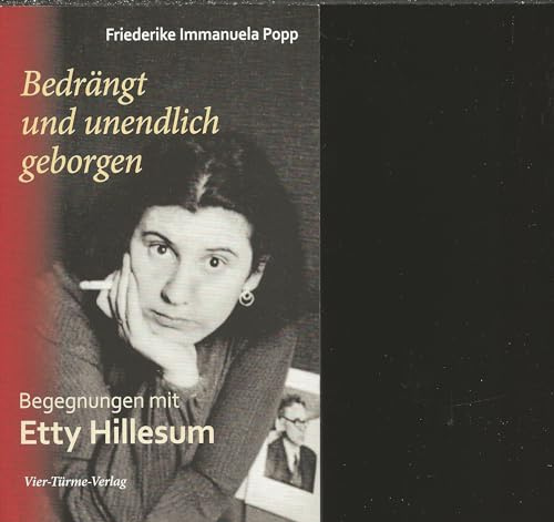 Bedrängt und unendlich geborgen. Begegnungen mit Etty Hillesum