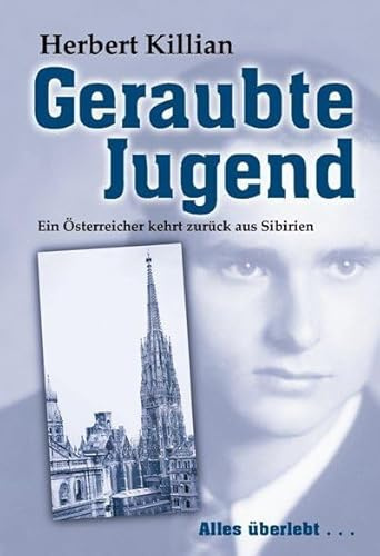 Geraubte Jugend: Ein Österreicher kehrt zurück aus Sibirien