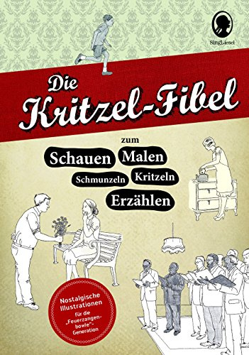 Die Kritzel-Fibel. Das Malbuch für Senioren. Zum Schauen, Malen, Kritzeln, Schmunzeln: zum Schauen, Malen, Kritzeln, Schmunzeln, Erzählen