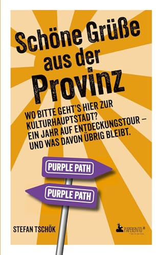 Schöne Grüße aus der Provinz: Wo bitte geht’s hier zur Kulturhauptstadt? Ein Jahr auf Entdeckungstour – und was davon übrig bleibt.
