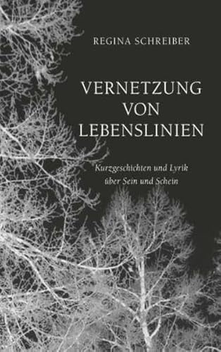 Vernetzung von Lebenslinien: Kurzgeschichten und Lyrik über Sein und Schein