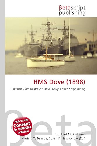 HMS Dove (1898): Bullfinch Class Destroyer, Royal Navy, Earle's Shipbuilding