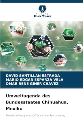 Umweltagenda des Bundesstaates Chihuahua, Mexiko: Herausforderungen und Chancen der Raumplanung
