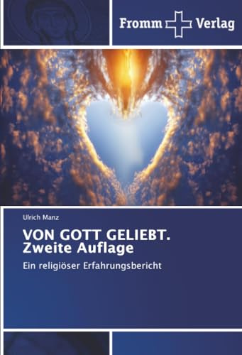 VON GOTT GELIEBT. Zweite Auflage: Ein religiöser Erfahrungsbericht