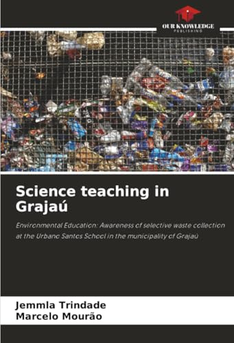Science teaching in Grajaú: Environmental Education: Awareness of selective waste collection at the Urbano Santos School in the municipality of Grajaú