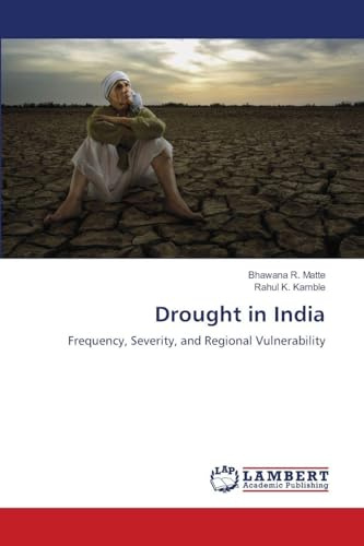 Drought in India: Frequency, Severity, and Regional Vulnerability