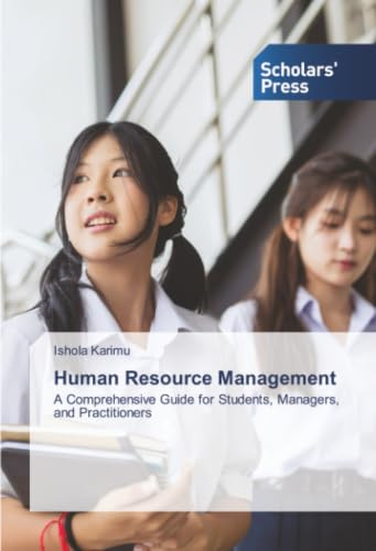 Human Resource Management: A Comprehensive Guide for Students, Managers, and Practitioners