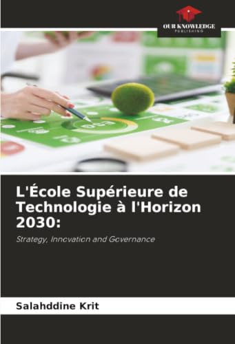 L'École Supérieure de Technologie à l'Horizon 2030:: Strategy, Innovation and Governance