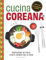 Cucina coreana. Preparare in Italia i piatti iconici del K-food (Sapori e fantasia)