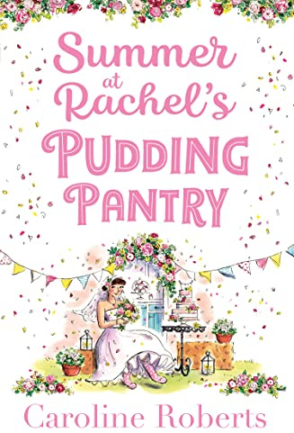 Summer at Rachel’s Pudding Pantry: The perfect romance to escape with for summer 2020 (Book 3)