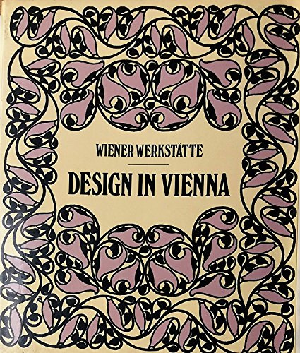 Wiener Werkstatte: Design in Vienna, 1903-32