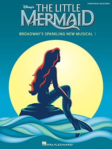 The Little Mermaid | Broadway's Sparkling New Musical Piano, Vocal and Guitar Chords Songbook | 20 Disney Songs from the Hit Broadway Show | Sheet Music for Piano, Voice, and Guitar |
