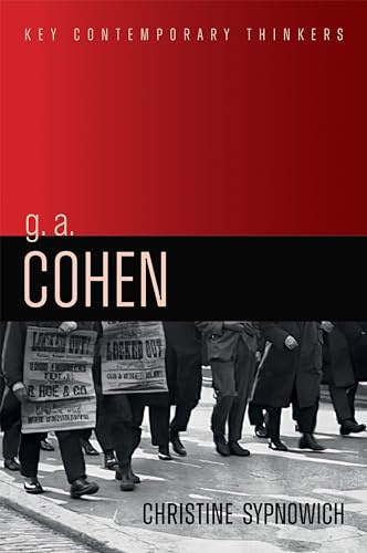 G. A. Cohen: Liberty, Justice and Equality (Key Contemporary Thinkers)