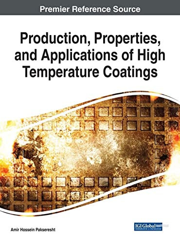 Production, Properties, and Applications of High Temperature Coatings (Advances in Chemical and Materials Engineering (ACME))