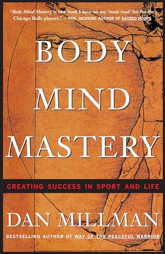 Body Mind Mastery: Creating Success in Sport and Life (Millman, Dan): Training for Sport and Life