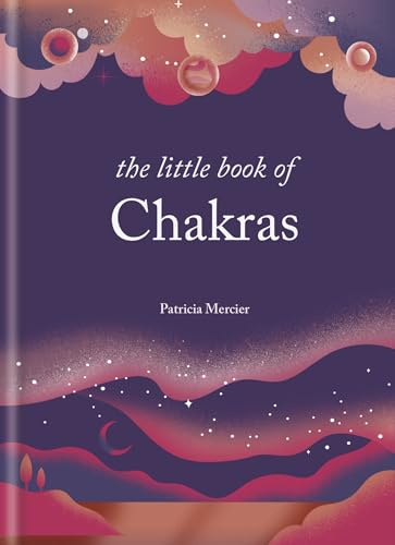 The Little Book of Chakras: Balance your subtle energy for health, vitality, and harmony