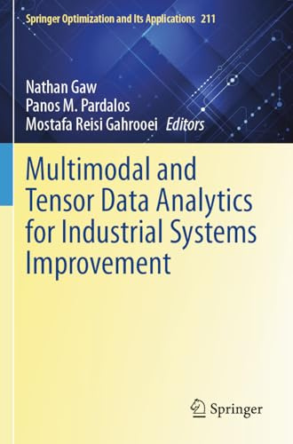 Multimodal and Tensor Data Analytics for Industrial Systems Improvement (Springer Optimization and Its Applications, 211)